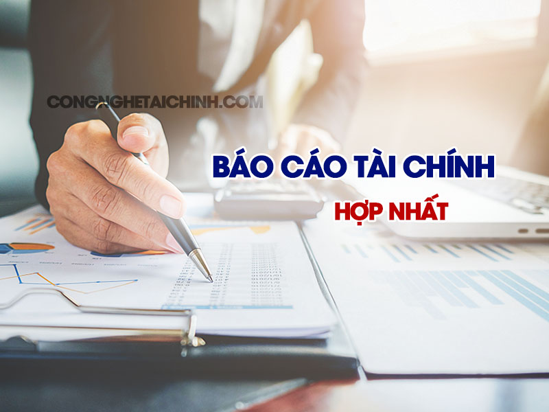Báo cáo tài chính hợp nhất là gì